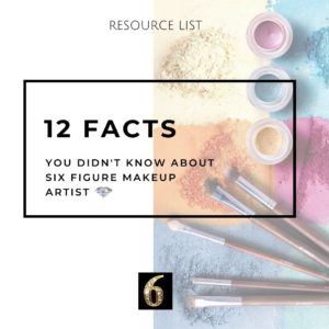 12 Facts MUA - Six Figure Makeup Artist