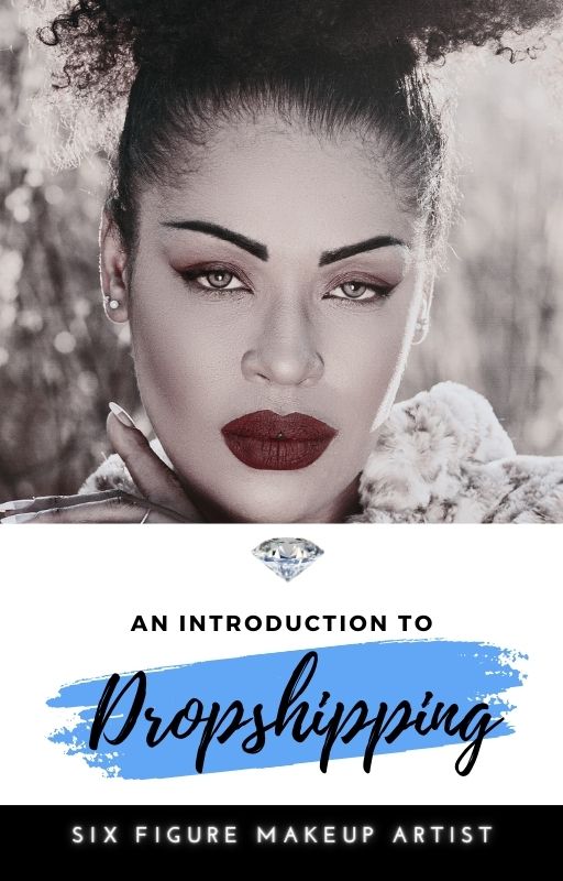 An Introduction to Dropshipping | Six Figure Makeup Artist