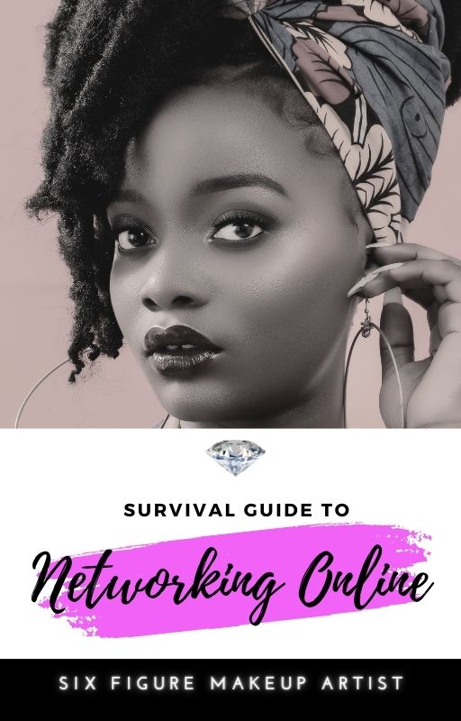 Survival Guide to Networking Online | Six Figure Makeup Artist