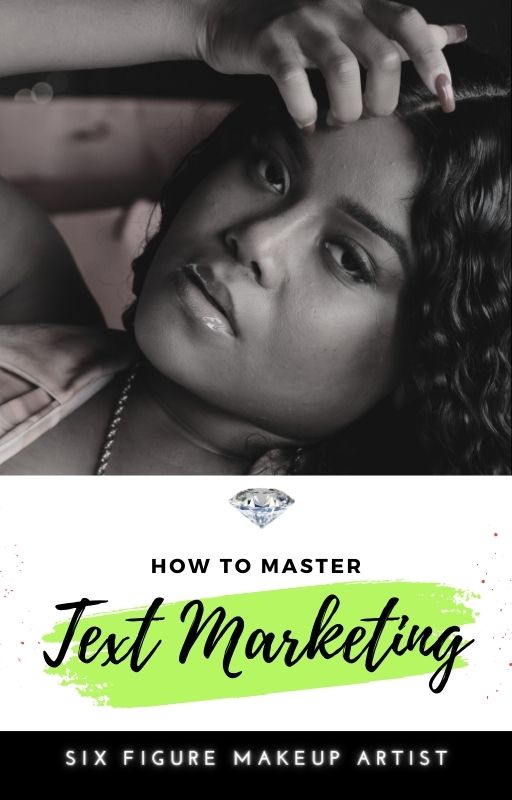 How to Master Text Marketing | Six Figure Makeup Artist